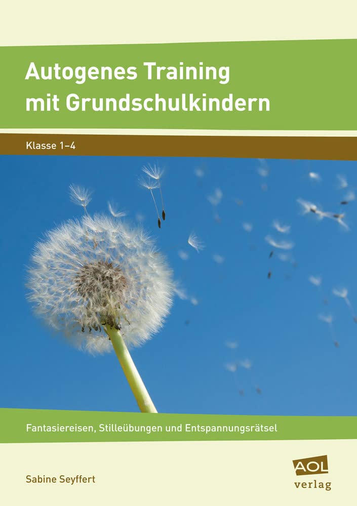 Autogenes Training mit Grundschulkindern: Fantasiereisen, Stilleübungen und Entspannungsrätsel (1. bis 4. Klasse) Learning & Reference