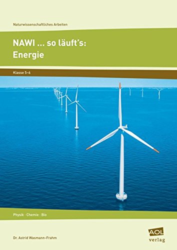 NAWI ... so läuft's: Energie: Physik, Chemie, Bio (5. und 6. Klasse) (Naturwissenschaftliches Arbeiten) Learning & Reference