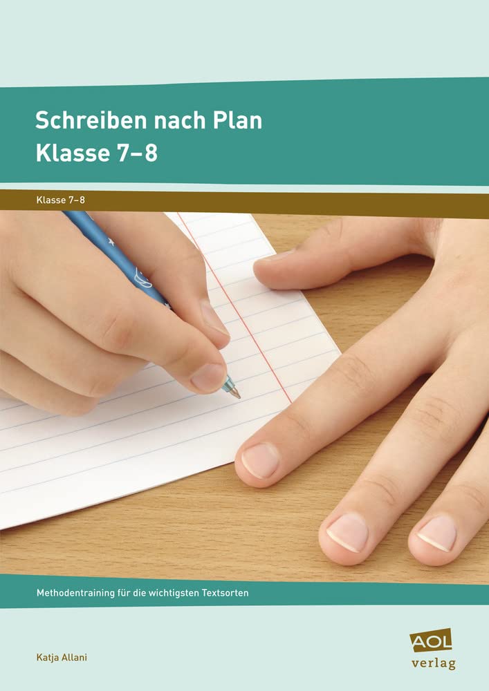 Schreiben nach Plan - Klasse 7-8: Methodentraining für die wichtigsten Textsorten Learning & Reference
