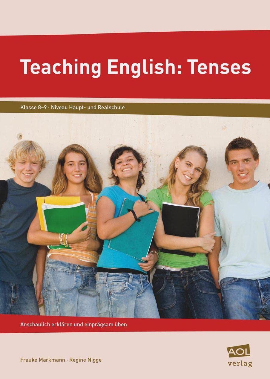 Teaching English: Tenses: Anschaulich erklären und einprägsam üben (8. und 9. Klasse) Foreign Languages ​​& Dictionaries