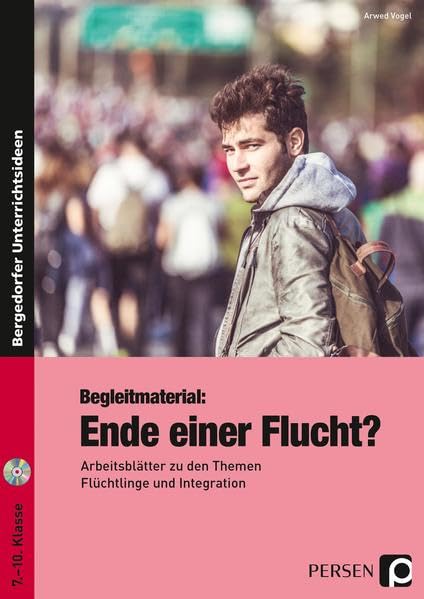 Begleitmaterial: Ende einer Flucht?: Arbeitsblätter zu den Themen Flüchtlinge und Integration (7. bis 10. Klasse) (Bergedorfer Lesezeichen) Learning & Reference