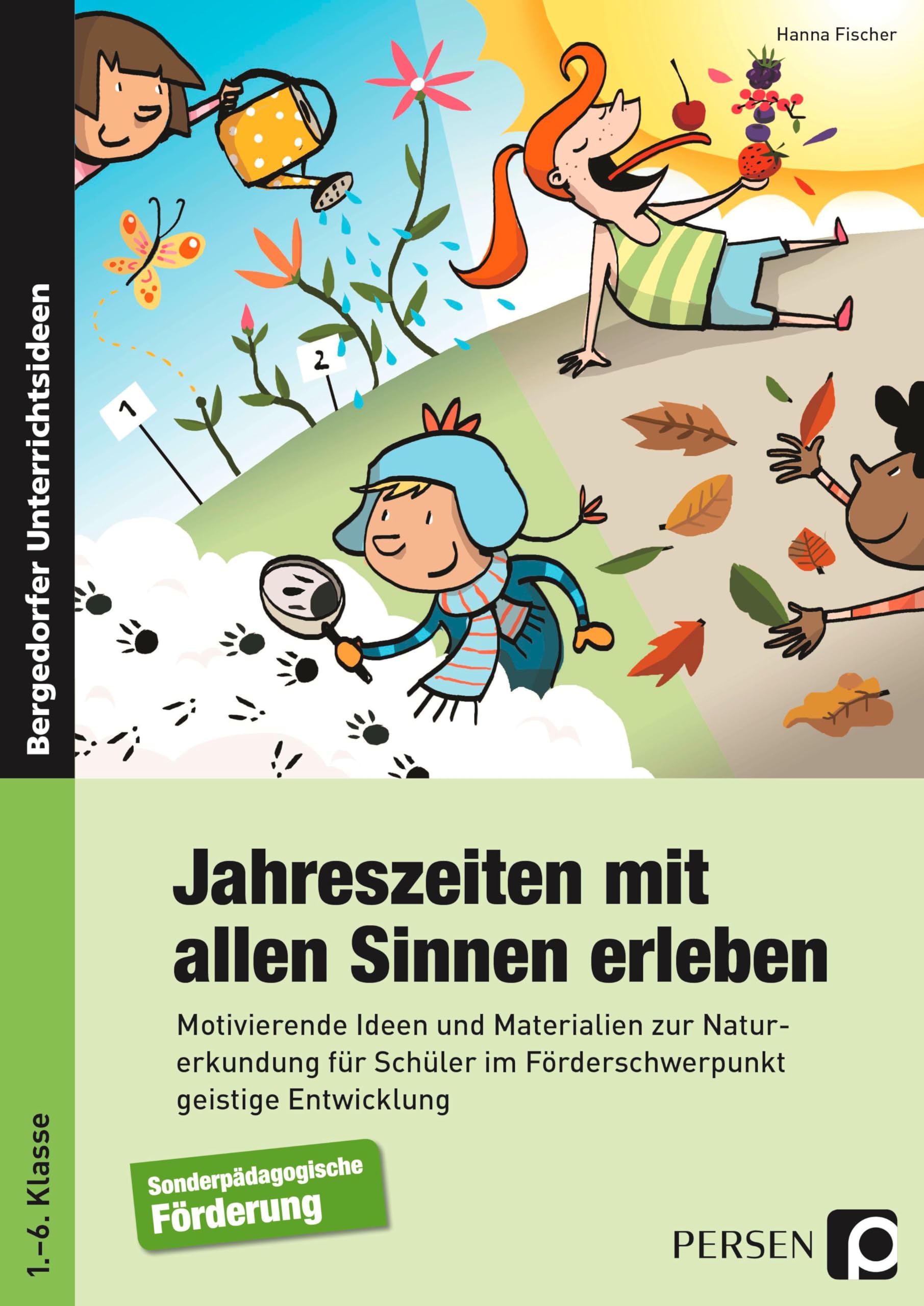 Jahreszeiten mit allen Sinnen erleben: Motivierende Ideen und Materialien zur Naturerkund ung für Schüler im Förderschwerpunkt GE (1. bis 6. Klasse): ... geistige Entwicklung (1. bis 6. Klasse) Learning & Reference
