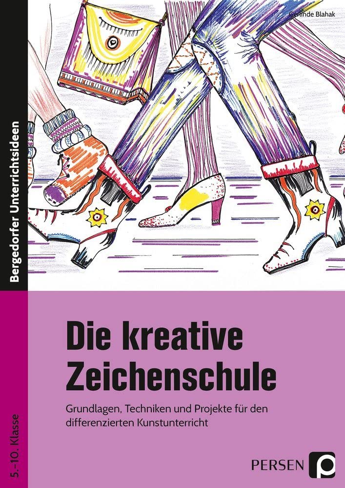 Die kreative Zeichenschule: Grundlagen, Techniken und Projekte für den differenzierten Kunstunterricht (5. bis 10. Klasse) Professional & Reference Books