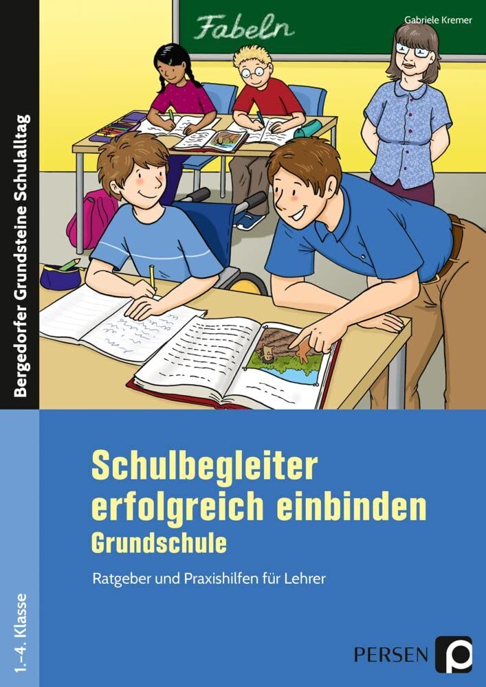 Schulbegleiter erfolgreich einbinden - Grundschule: Ratgeber und Praxishilfen für Lehrer (1. bis 4. Klasse) (Bergedorfer Grundsteine Schulalltag - Grundschule) Learning & Reference