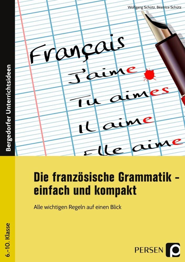 Die französische Grammatik - einfach und kompakt: Alle wichtigen Regeln auf einen Blick (6. bis 10. Klasse) Foreign Languages ​​& Dictionaries