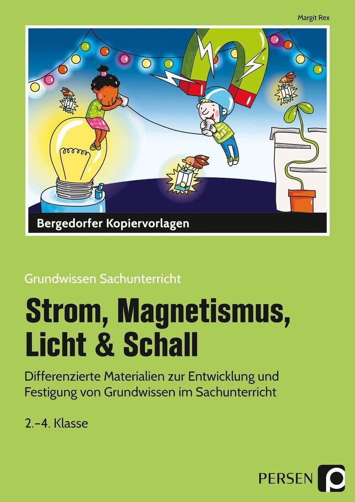Strom, Magnetismus, Licht & Schall: Differenzierte Materialien zur Entwicklung und Festigung von Grundwissen im Sachunterricht (2. bis 4. Klasse) (Grundwissen Sachunterricht) Learning & Reference
