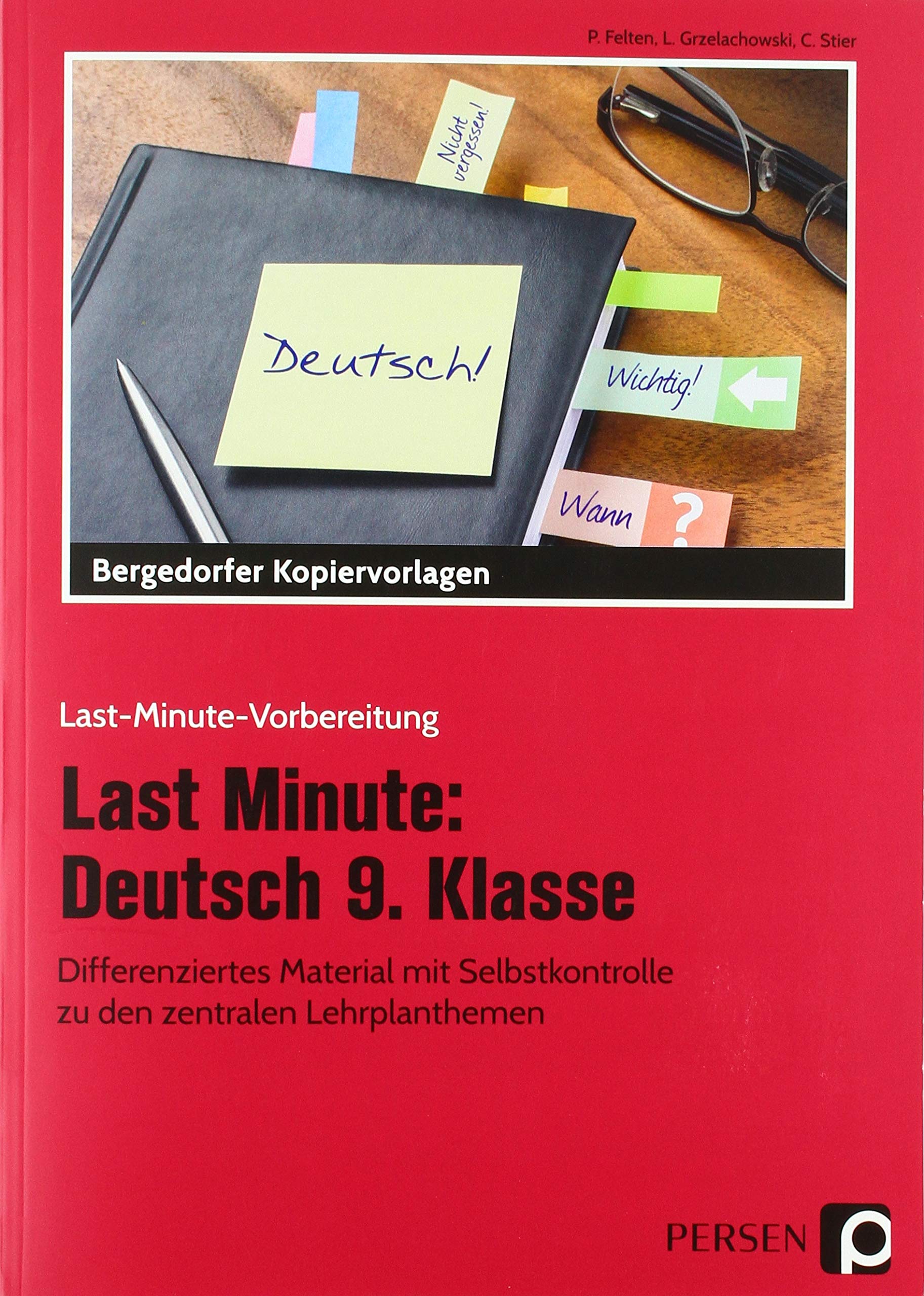 Last Minute: Deutsch 9. Klasse: Differenziertes Material mit Selbstkontrolle zu den zentralen Lehrplanthemen (Last-Minute-Vorbereitung) Learning & Reference