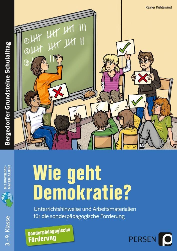 Wie geht Demokratie? - Förderschule: Unterrichtshinweise und Arbeitsmaterialien für die sonderpädagogische Förderung (3. bis 9. Klasse) Learning & Reference