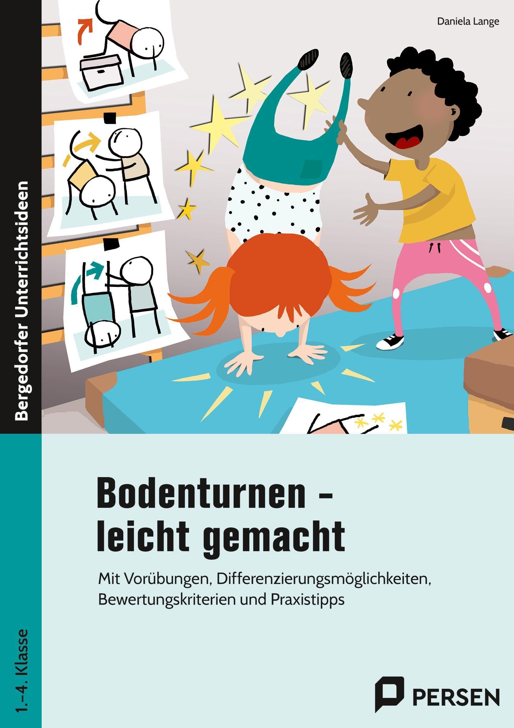 Bodenturnen - leicht gemacht: Mit Vorübungen, Differenzierungsmöglichkeiten, Bewertungskriterien und Praxistipps (1. bis 4. Klasse) book