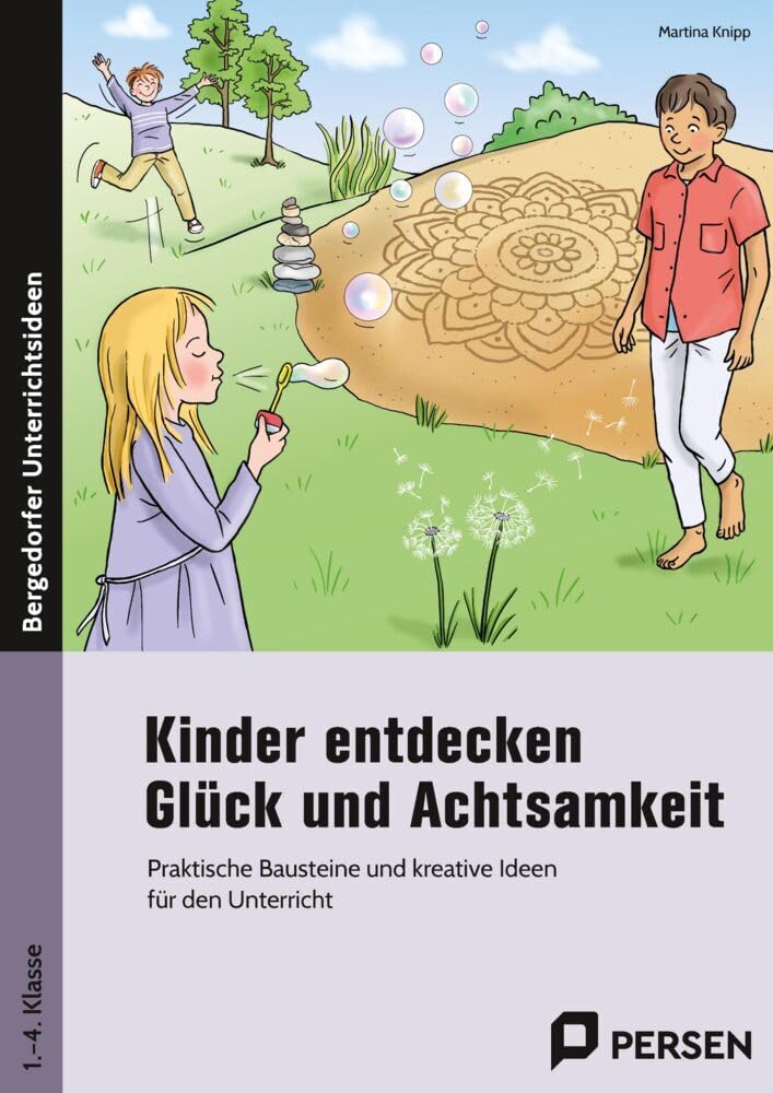 Kinder entdecken Glück und Achtsamkeit: Praktische Bausteine und kreative Ideen für den Unterricht (1. bis 4. Klasse) Learning & Reference