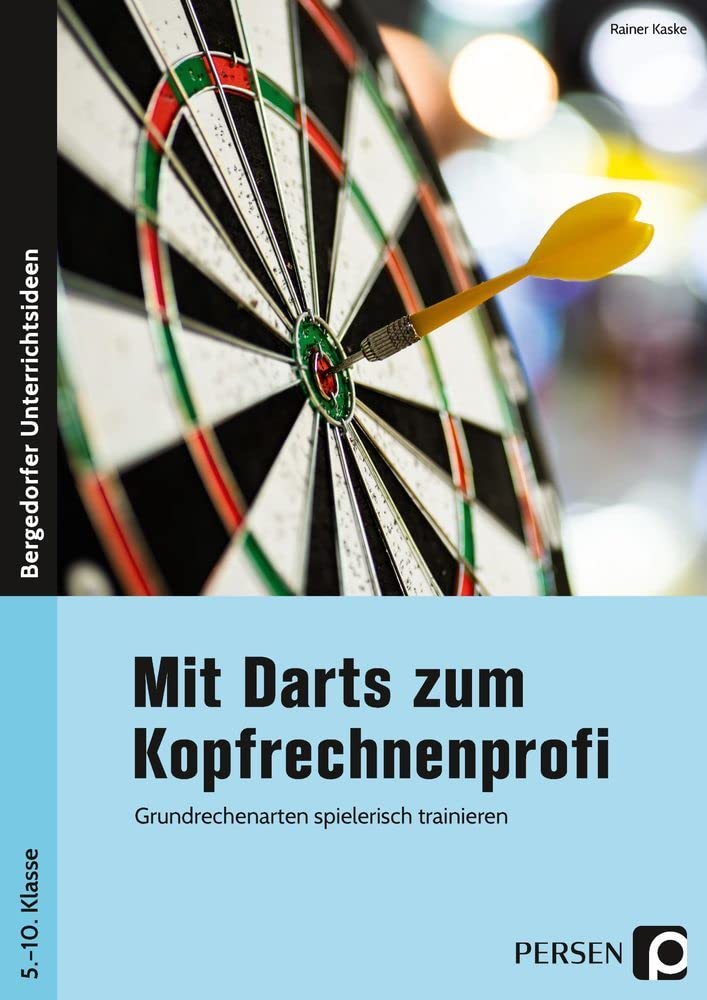 Mit Darts zum Kopfrechnenprofi: Grundrechenarten spielerisch trainieren (5. bis 10. Klasse) Learning & Reference