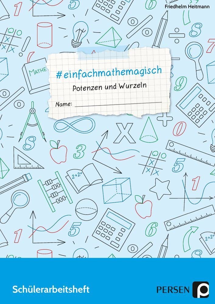 #einfachmathemagisch - Potenzen und Wurzeln: Schülerarbeitsheft (7. bis 10. Klasse) Learning & Reference