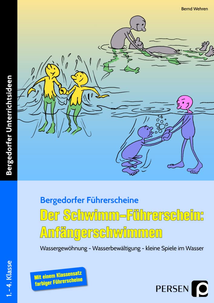 Der Schwimm-Führerschein: Anfängerschwimmen: Wassergewöhnung - Wasserbewältigung - kleine Spiele im Wasser (1. bis 4. Klasse) book