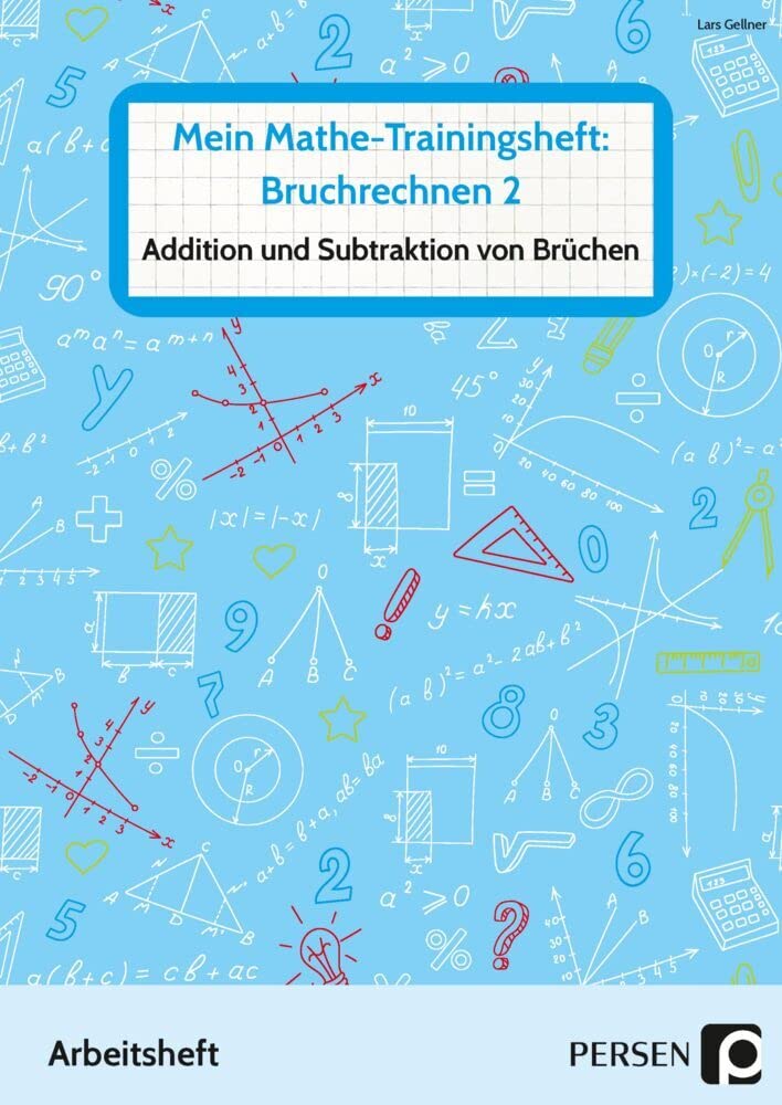 Mein Mathe-Trainingsheft: Bruchrechnen 2: Addition und Subtraktion von Brüchen - Arbeitsheft für die sonderpädagogische Förderung (5. bis 9. Klasse) Learning & Reference
