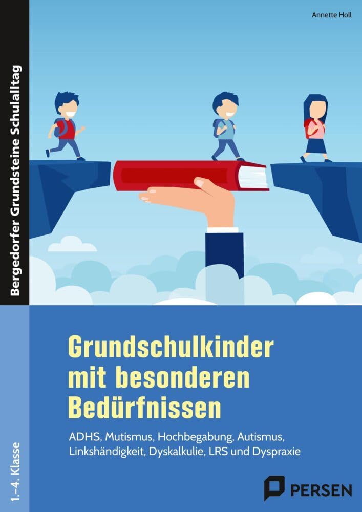 Grundschulkinder mit besonderen Bedürfnissen: ADHS, Mutismus, Hochbegabung, Autismus, Linkshändi gkeit, Dyskalkulie, LRS und Dyspraxie (1. bis 4. ... Grundsteine Schulalltag - Grundschule) Professional & Reference Books