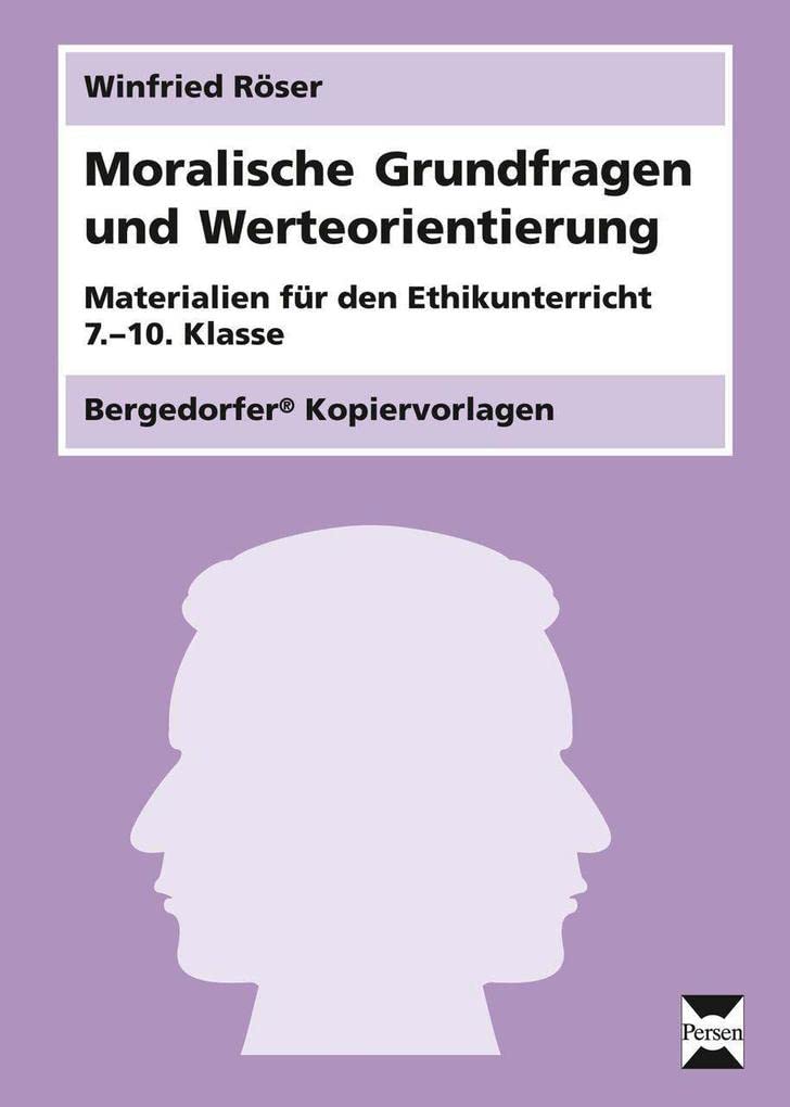 Moralische Grundfragen und Werteorientierung Learning & Reference