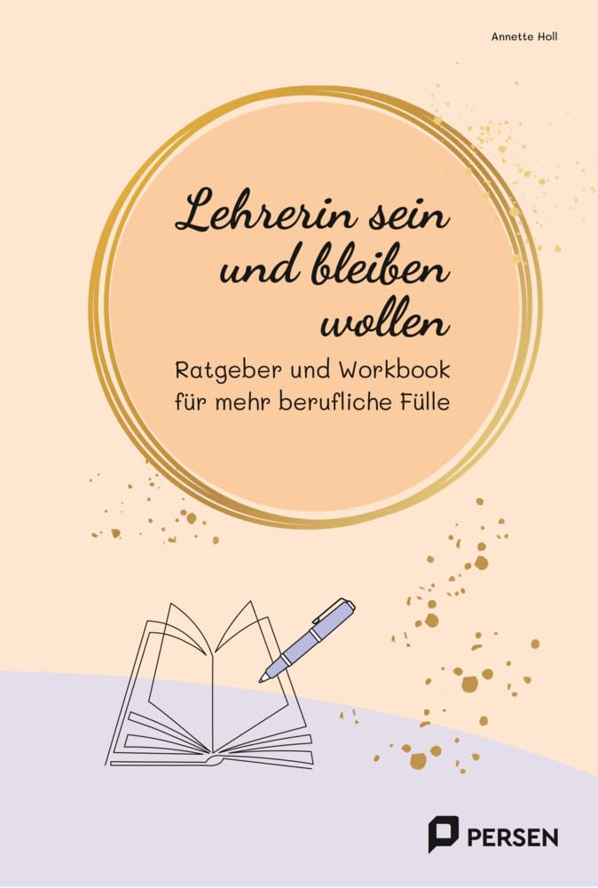 Lehrerin sein und bleiben wollen: Ratgeber und Workbook für mehr berufliche Fülle (1. bis 10. Klasse) (Bergedorfer Grundsteine Schulalltag - Grundschule) Learning & Reference