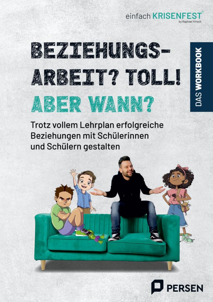 Beziehungsarbeit? Toll! Aber wann? - das Workbook: Trotz vollem Lehrplan erfolgreiche Beziehungen mit Schülerinnen und Schülern gestalten (1. bis 4. Klasse) Learning & Reference