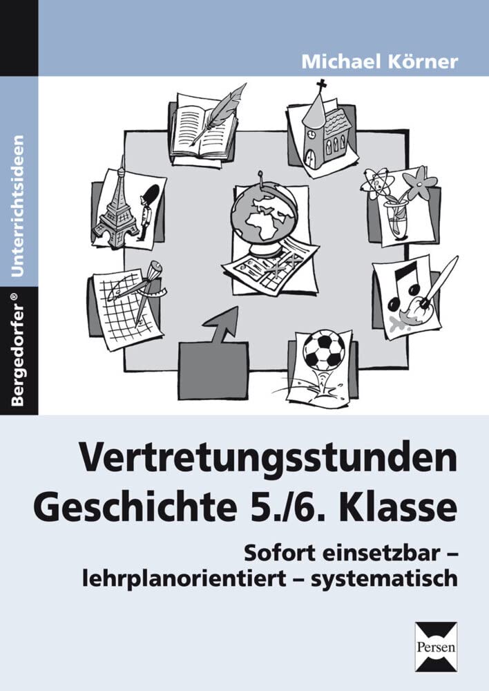 Vertretungsstunden Geschichte 5./6. Klasse: Sofort einsetzbar - lehrplanorientiert - systematisch Learning & Reference