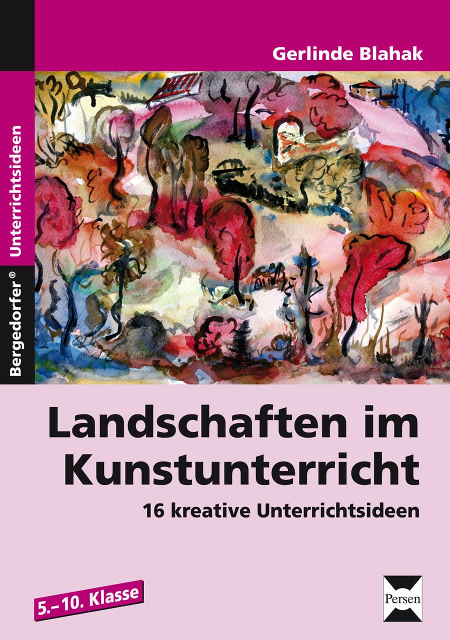 Landschaften im Kunstunterricht: 16 kreative Unterrichtsideen (5. bis 10. Klasse) Study Guides