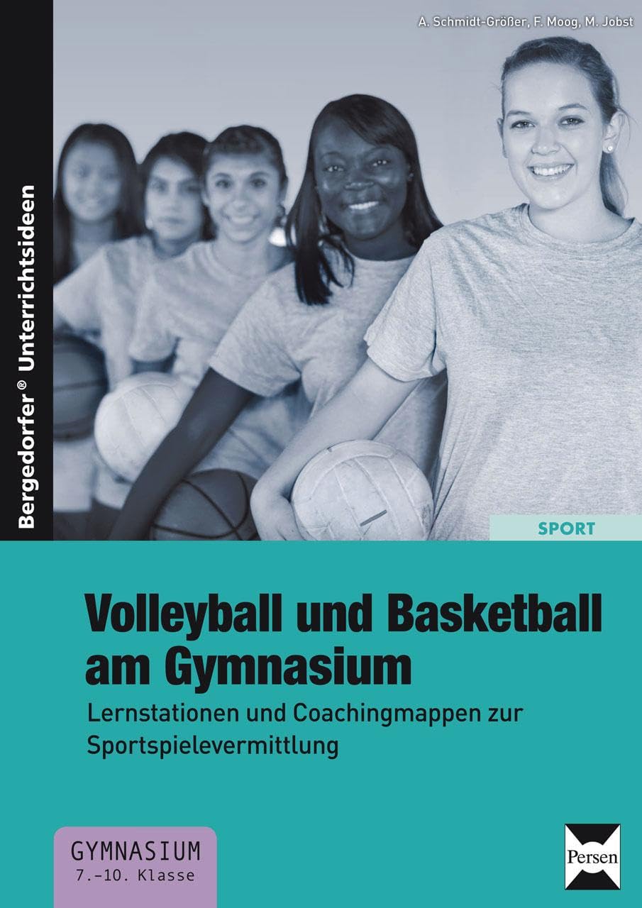 Volleyball und Basketball am Gymnasium: Lernstationen und Coachingmappen zur Sportspielevermittlung (7. bis 10. Klasse) Learning & Reference