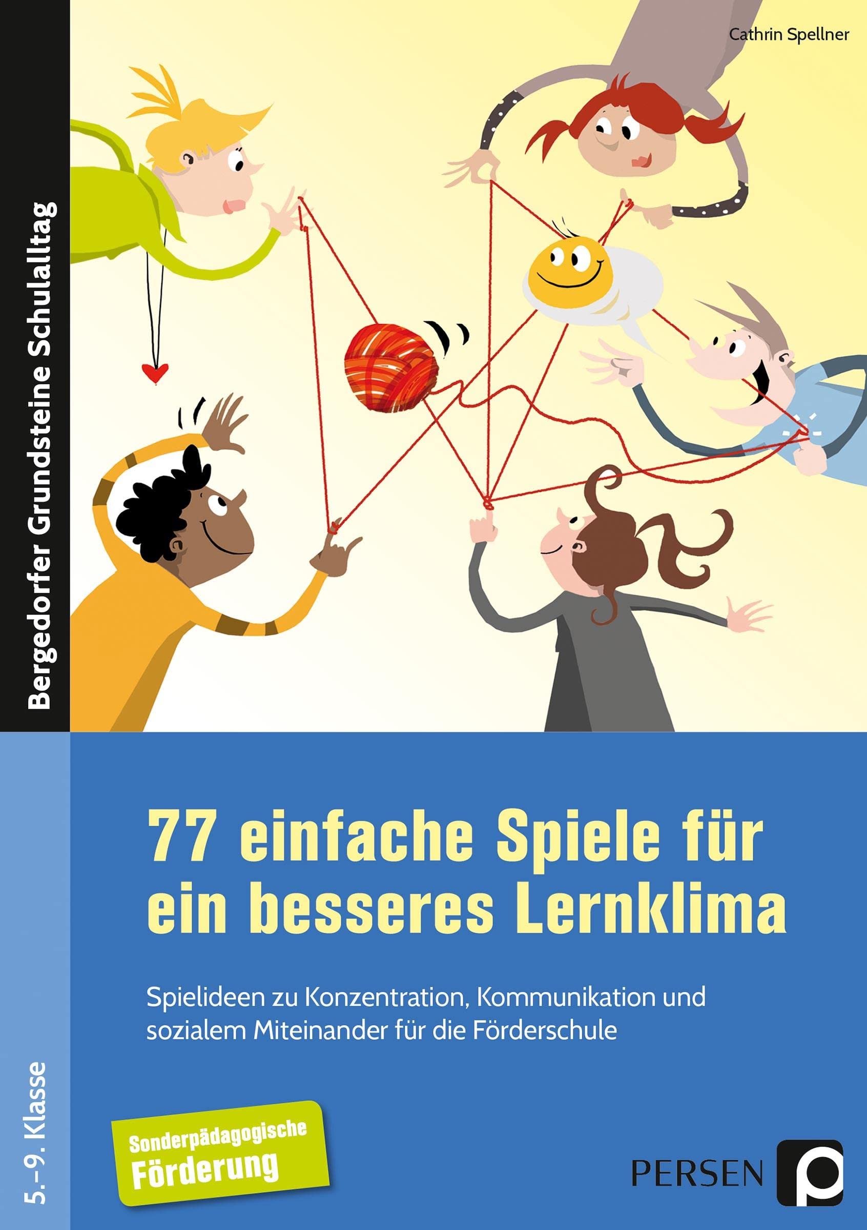 77 einfache Spiele für ein besseres Lernklima: Spielideen zu Konzentration, Kommunikation und sozialem Miteinander für die Förderschule (5. bis 9. Klasse) (Bergedorfer Grundsteine Schulalltag - SoPäd) Learning & Reference