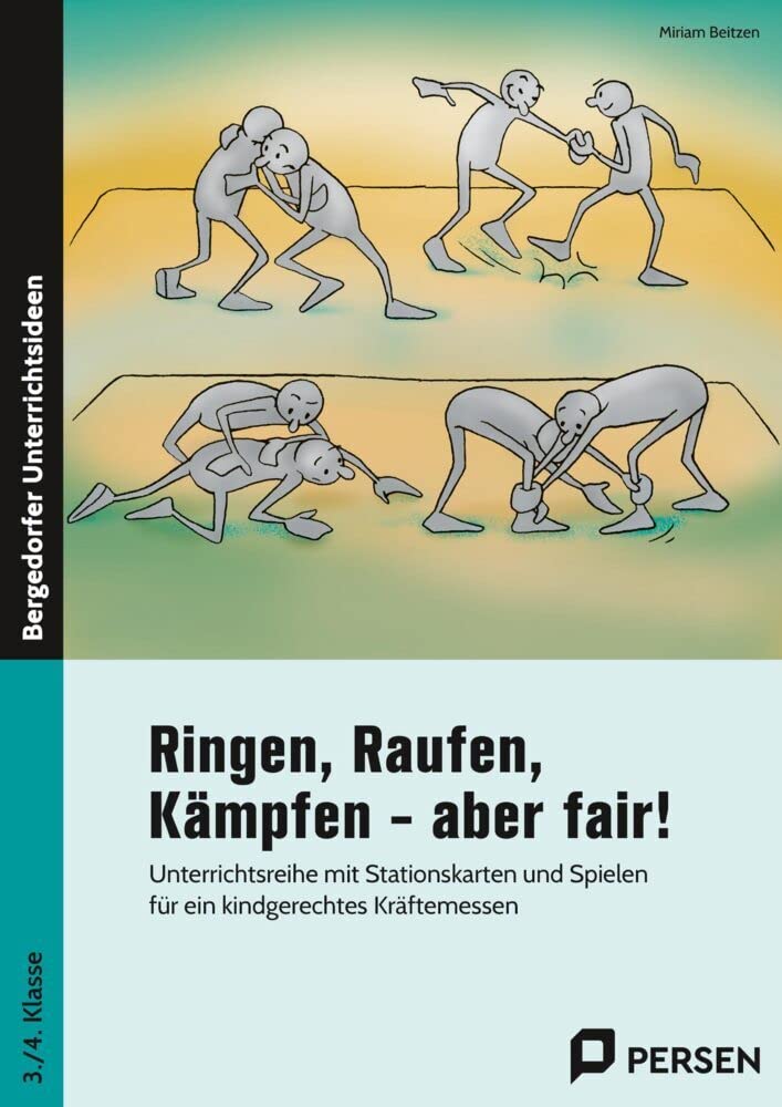 Ringen, Raufen, Kämpfen - aber fair!: Unterrichtsreihe mit Stationskarten und Spielen für ein kindgerechtes Kräftemessen (3. und 4. Klasse) Education & Training