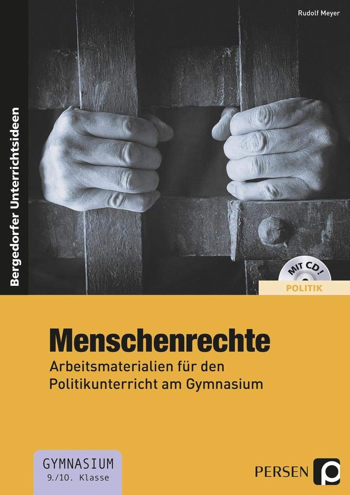 Menschenrechte: Arbeitsmaterialien für den Politikunterricht am Gymnasium (9. und 10. Klasse) Learning & Reference