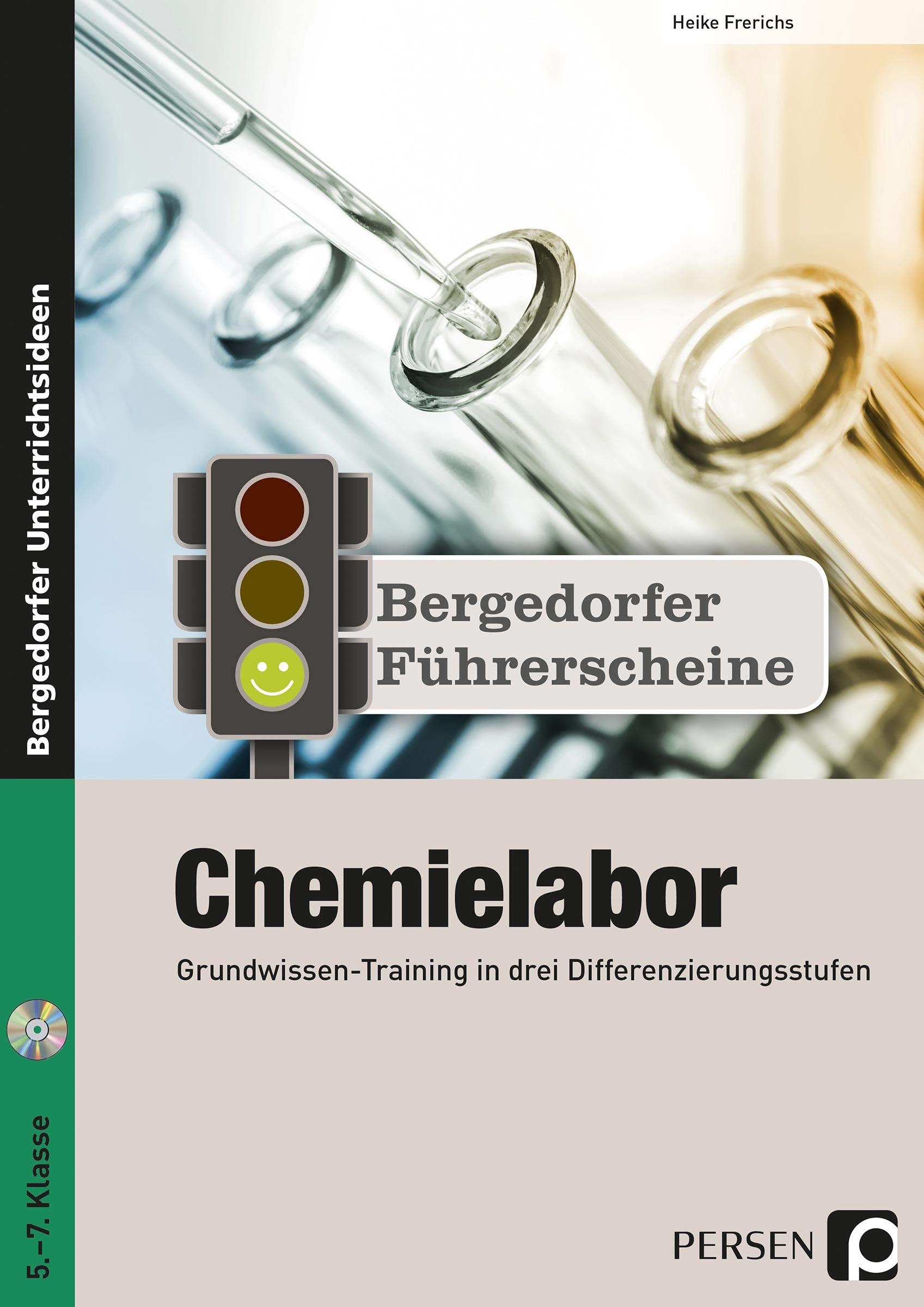 Führerschein: Chemielabor - Sekundarstufe: Grundwissen-Training in drei Differenzierungsstufen (5. bis 7. Klasse) (Bergedorfer Führerscheine Sekundarstufe) Learning & Reference