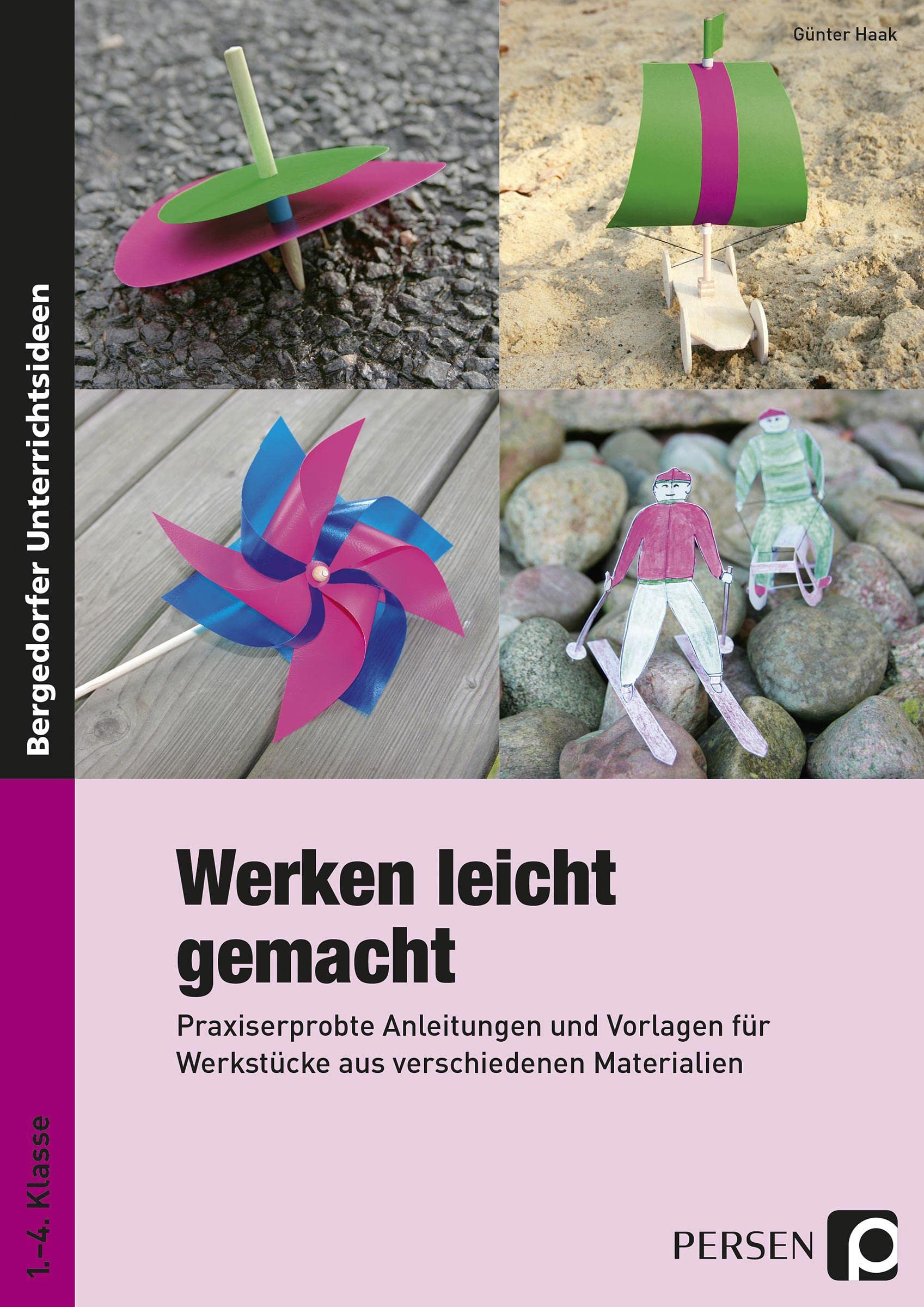 Werken leicht gemacht: Praxiserprobte Anleitungen und Vorlagen für Werkstücke aus verschiedenen Materialien (1. bis 4. Klasse) Professional & Reference Books