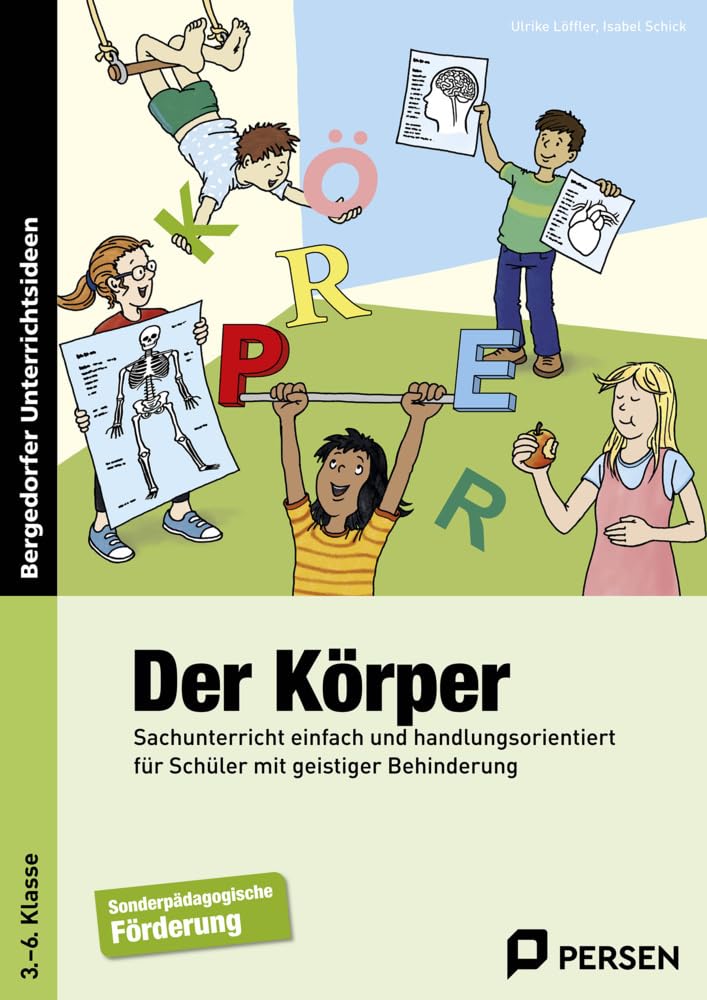 Der Körper: Sachunterricht einfach und handlungsorientiert für Schüler mit geistiger Behinderung (3. bis 6. Klasse) Learning & Reference