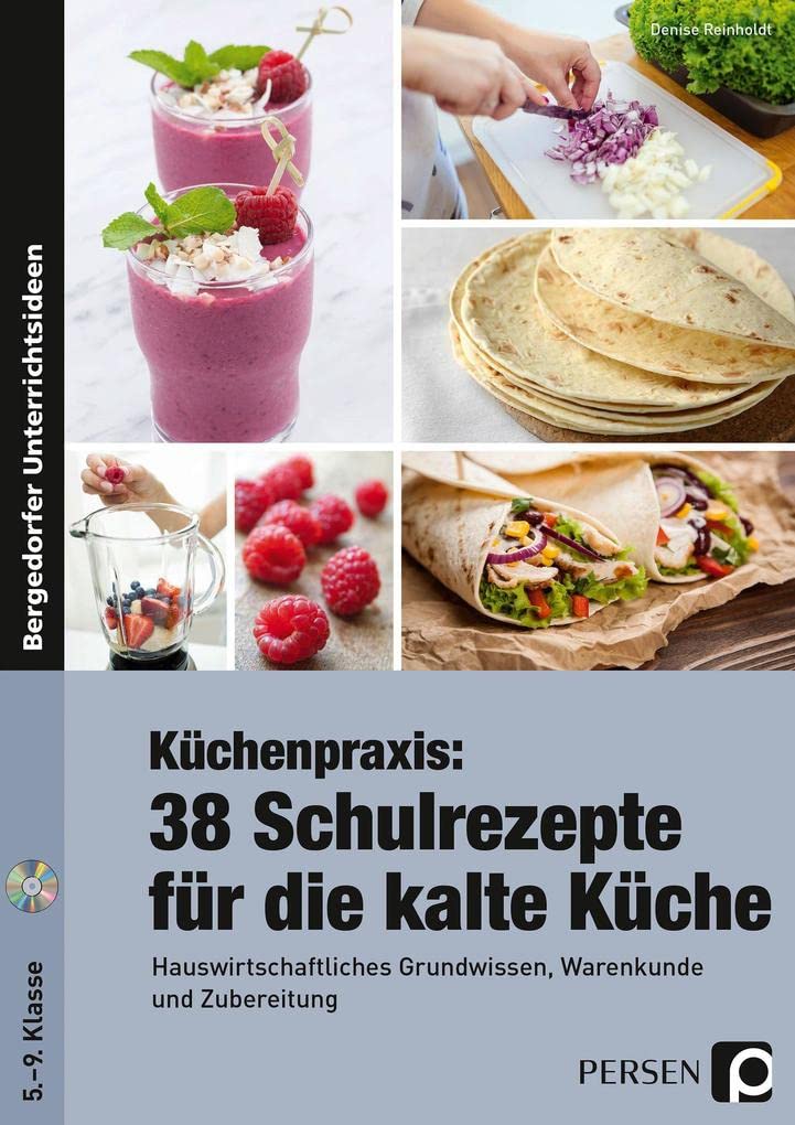 Küchenpraxis: 38 Schulrezepte für die kalte Küche: Hauswirtschaftliches Grundwissen, Warenkunde und Zubereitung (5. bis 9. Klasse) Professional & Reference Books
