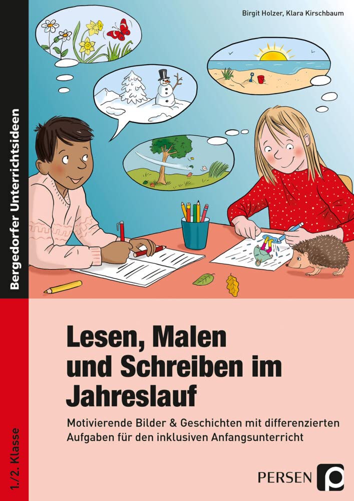 Lesen, Malen und Schreiben im Jahreslauf: Motivierende Bilder & Geschichten mit differenzier ten Aufgaben für den inklusiven Anfangsunterricht (1. und 2. Klasse) Professional & Reference Books