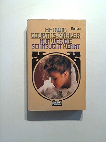 Nur wer die Sehnsucht kennt - Courths-Mahler, Hedwig book