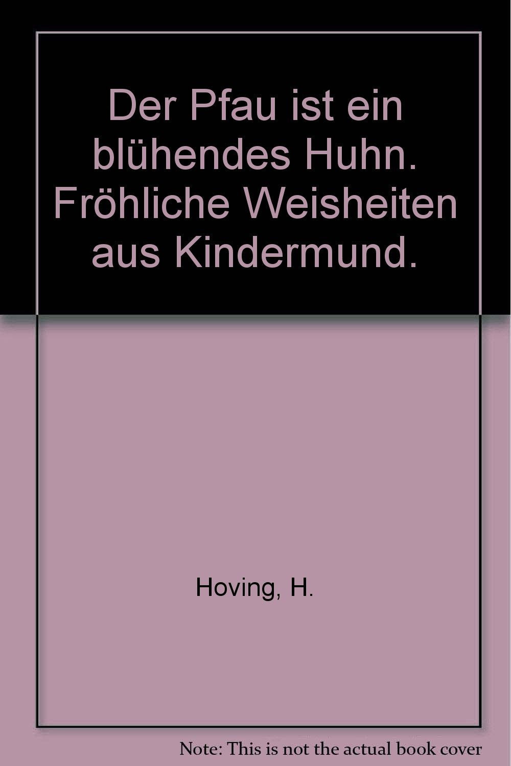 Der Pfau ist ein blühendes Huhn. Fröhliche Weisheiten aus Kindermund. Books