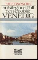 Aufstieg und Fall der Republik Venedig (Geschichte. Bastei Lübbe Taschenbücher) Politics & History