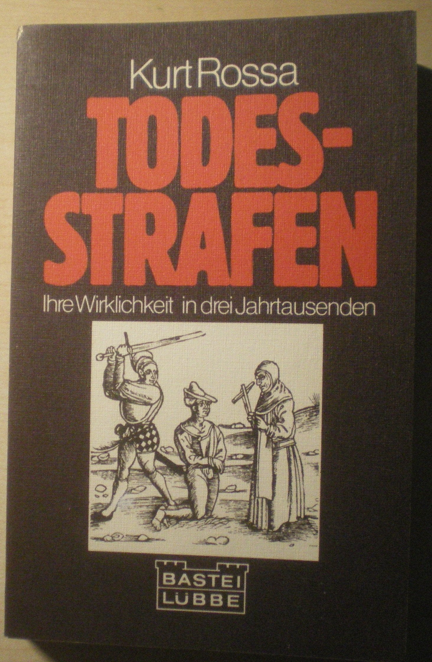 Todesstrafen. Ihre Wirklichkeit in 3 Jahrtausenden. Fiction
