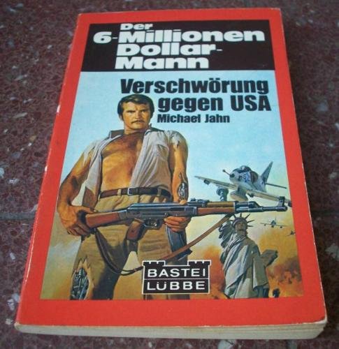 Verschwörung gegen USA (Der 6-Millionen-Dollar-Mann Bd. 6) Books