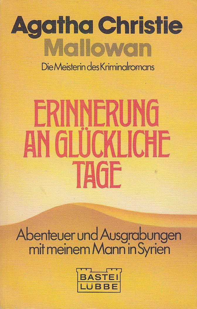 Erinnerung an glückliche Tage: Abenteuer und Ausgrabungen mit meinem Mann in Syrien Books