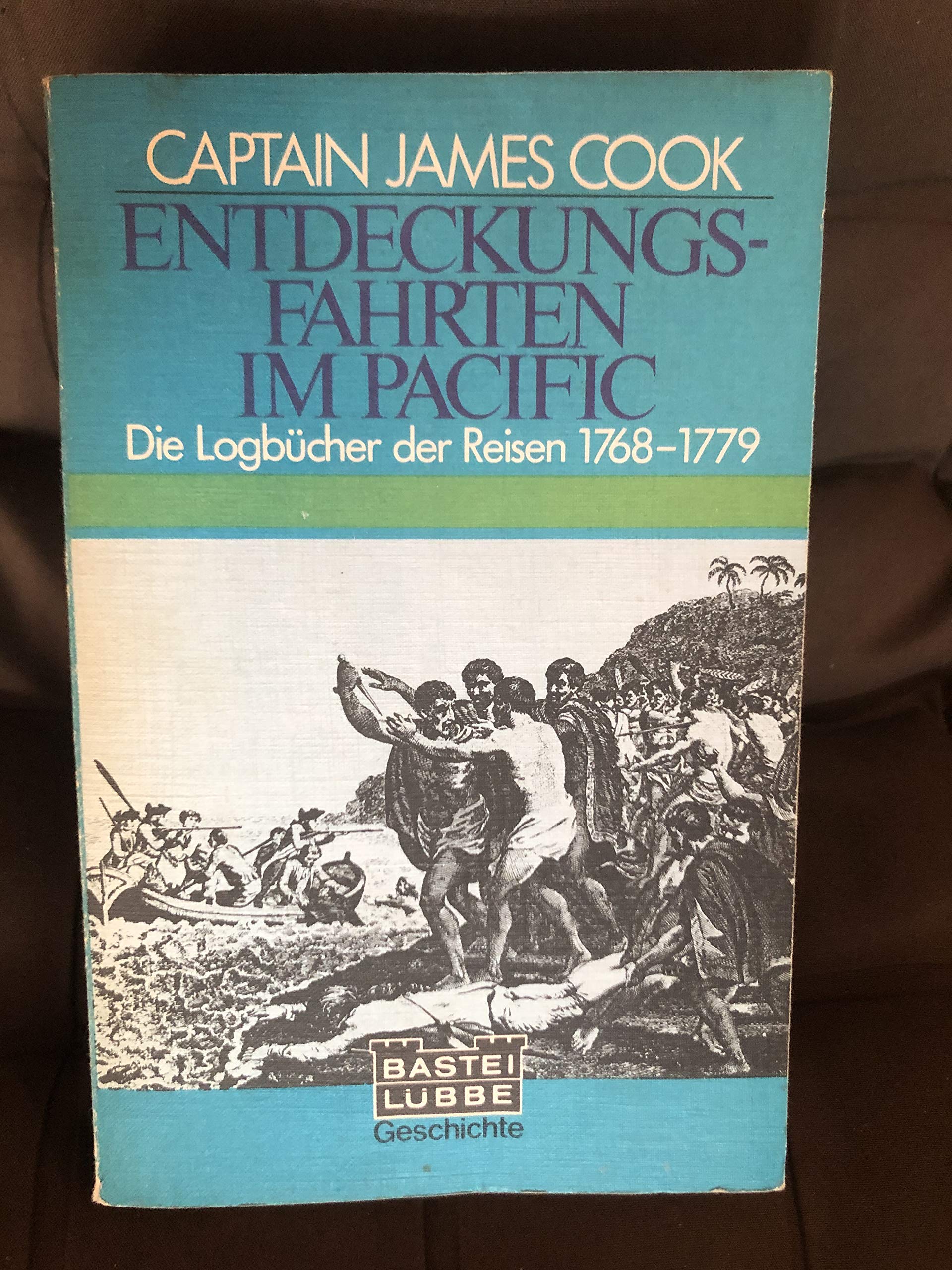 Entdeckungsfahrten im Pacific. Die Logbücher der Reisen von 1768 bis 1779. Politics & History