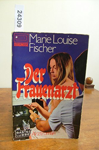 Der Frauenarzt : Arztroman. - Fischer, Marie Louise book