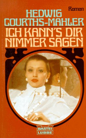Ich kann's dir nimmer sagen (Allgemeine Reihe. Bastei Lübbe Taschenbücher) Books