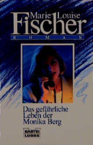 Das gefährliche Leben der Monika Berg (Allgemeine Reihe. Bastei Lübbe Taschenbücher) Books
