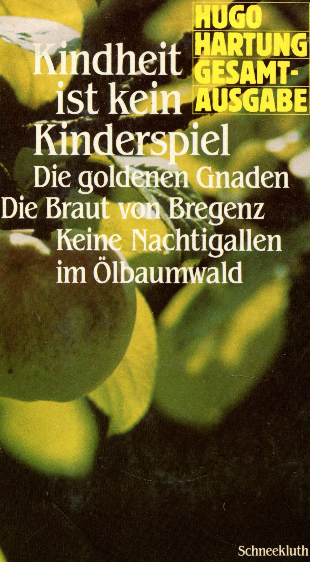 Kindheit ist kein Kinderspiel / Die goldenen Gnaden / Die Braut von Bregenz / Keine Nachtigall im Ölbaumwald. Geschichten und Erzählungen. Books