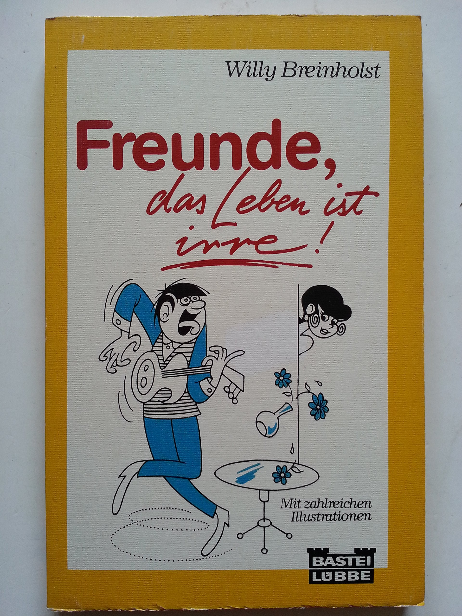 Freunde, das Leben ist irre (Allgemeine Reihe. Bastei Lübbe Taschenbücher) Film, Art & Culture