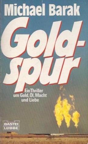 Goldspur: Ein Thriller um Gold, Öl, Macht und Liebe (Allgemeine Reihe. Bastei Lübbe Taschenbücher) Books