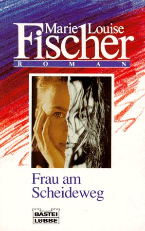 Frau am Scheideweg (Allgemeine Reihe. Bastei Lübbe Taschenbücher) Contemporary Romance