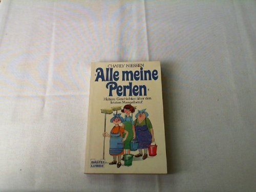 Alle meine Perlen: Heitere Geschichten über den letzten Mangelberuf (Allgemeine Reihe. Bastei Lübbe Taschenbücher) Books