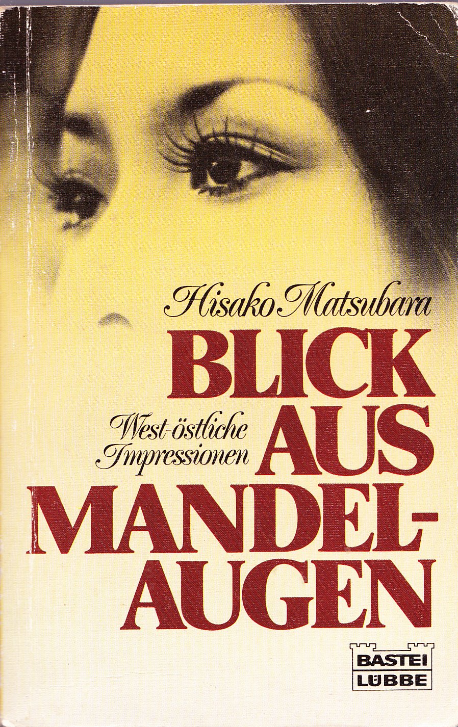 Blick aus Mandelaugen: West-östliche Impressionen (Allgemeine Reihe. Bastei Lübbe Taschenbücher) General education