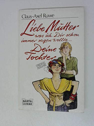 Liebe Tochter, was ich dir schon immer sagen wollte ... Deine Mutter (Allgemeine Reihe. Bastei Lübbe Taschenbücher) Books